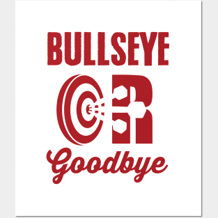 Bullseye or goodbye Posters and Art